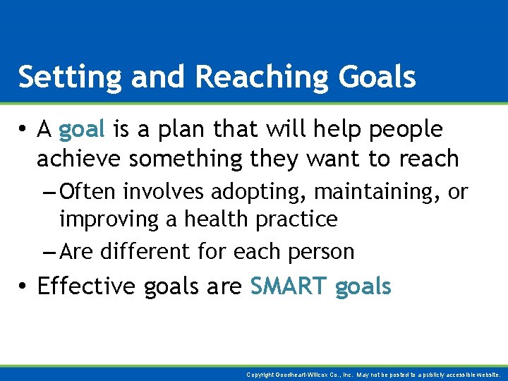 Setting and Reaching Goals • A goal is a plan that will help people