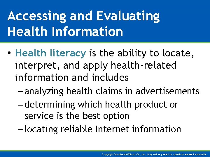 Accessing and Evaluating Health Information • Health literacy is the ability to locate, interpret,