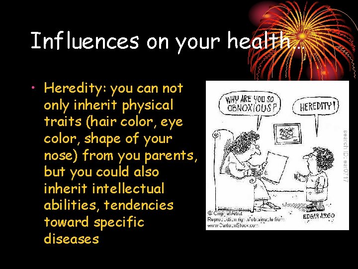 Influences on your health… • Heredity: you can not only inherit physical traits (hair Influences on your health… • Heredity: you can not only inherit physical traits (hair