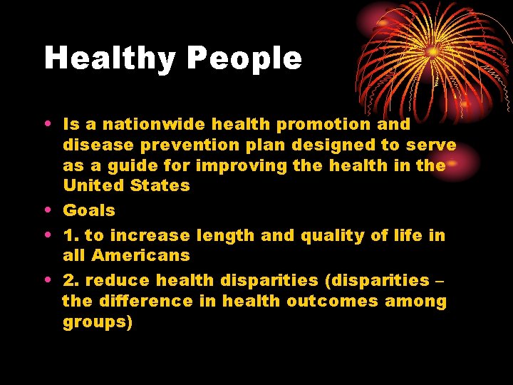 Healthy People • Is a nationwide health promotion and disease prevention plan designed to Healthy People • Is a nationwide health promotion and disease prevention plan designed to