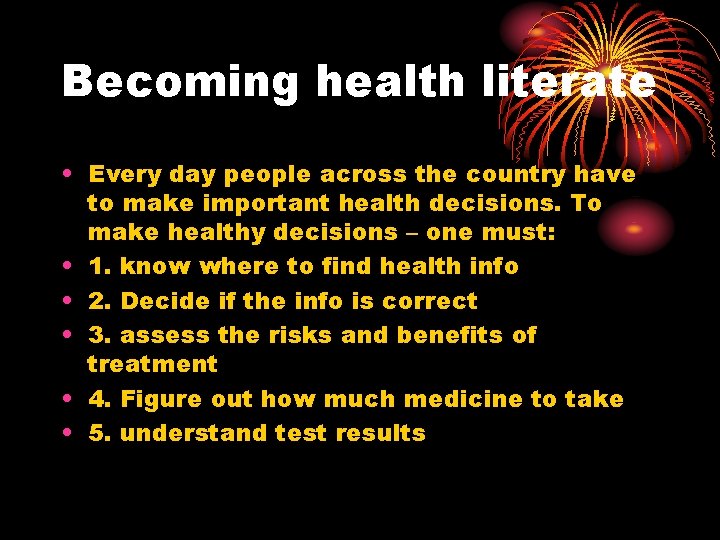 Becoming health literate • Every day people across the country have to make important Becoming health literate • Every day people across the country have to make important