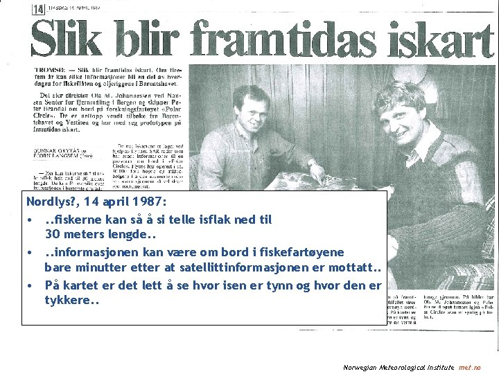 Nordlys? , 14 april 1987: • . . fiskerne kan så å si telle