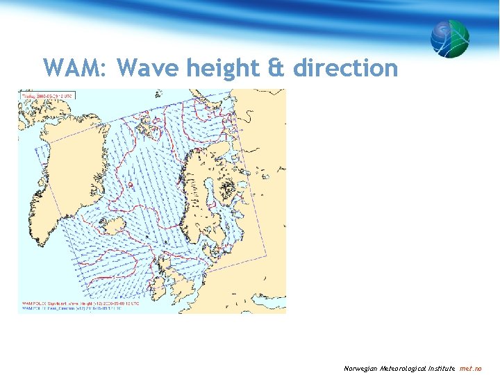 WAM: Wave height & direction Norwegian Meteorological Institute met. no 