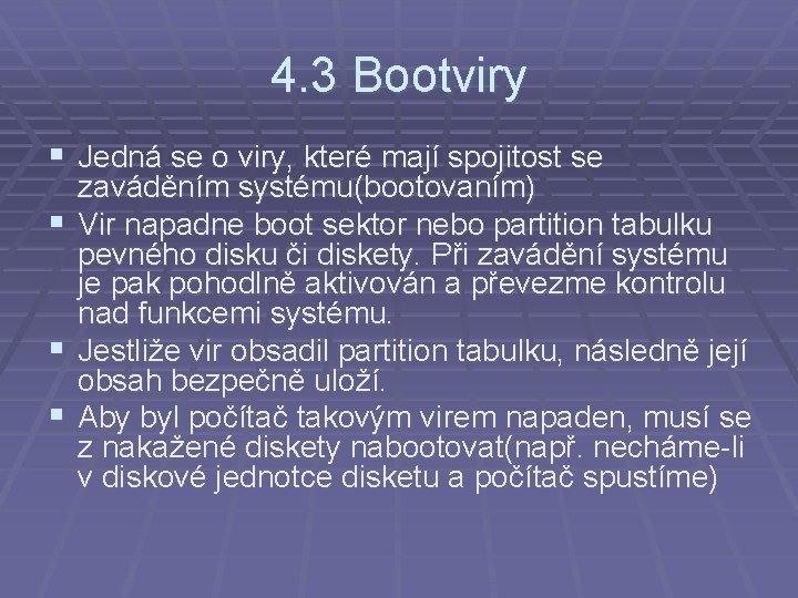 4. 3 Bootviry § Jedná se o viry, které mají spojitost se § §