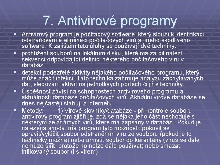 7. Antivirové programy § Antivirový program je počítačový software, který slouží k identifikaci, §
