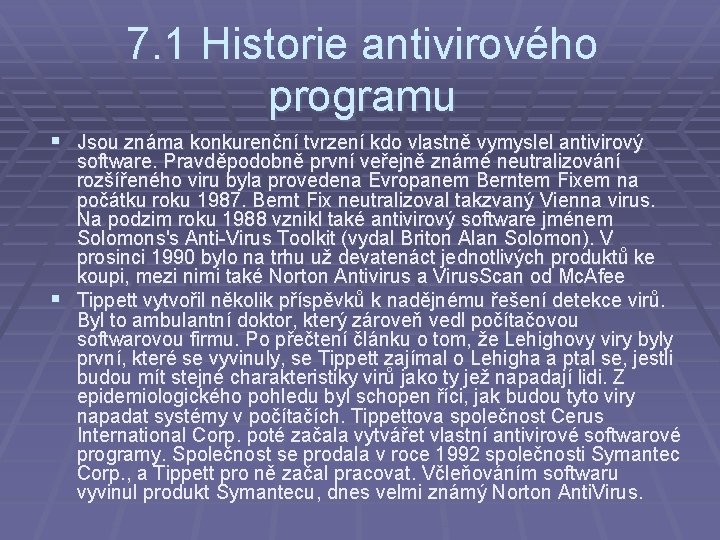 7. 1 Historie antivirového programu § Jsou známa konkurenční tvrzení kdo vlastně vymyslel antivirový