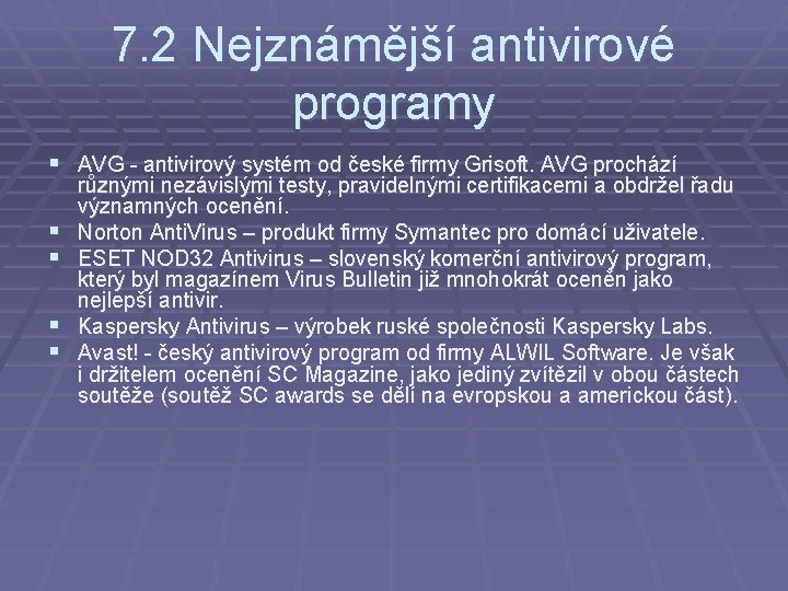 7. 2 Nejznámější antivirové programy § AVG - antivirový systém od české firmy Grisoft.