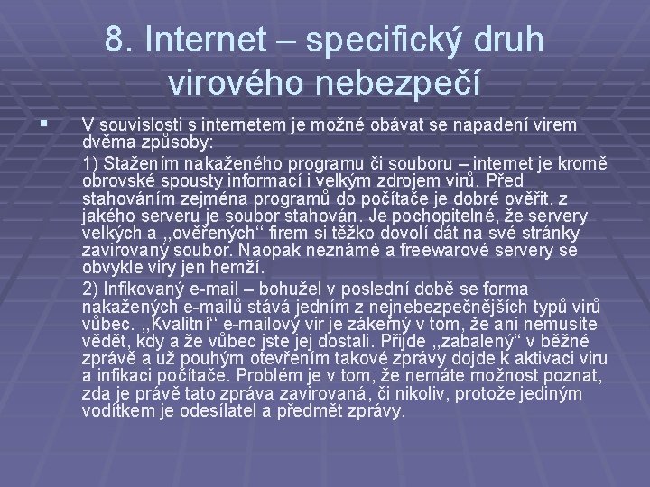 8. Internet – specifický druh virového nebezpečí § V souvislosti s internetem je možné