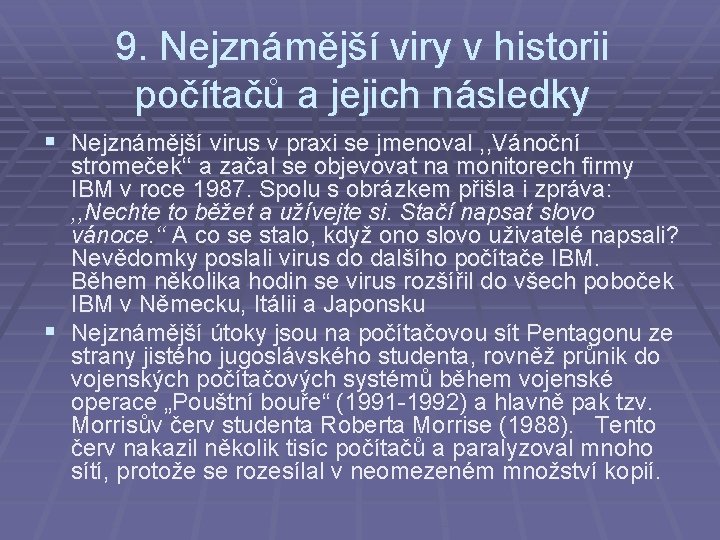 9. Nejznámější viry v historii počítačů a jejich následky § Nejznámější virus v praxi