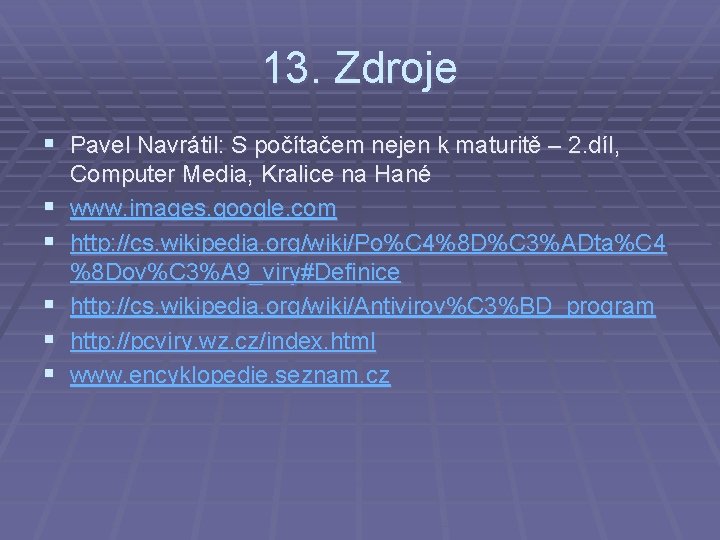 13. Zdroje § Pavel Navrátil: S počítačem nejen k maturitě – 2. díl, §