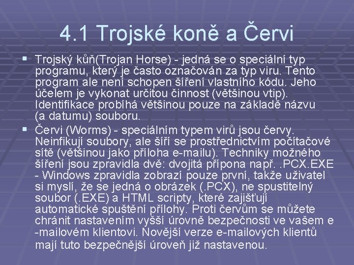 4. 1 Trojské koně a Červi § Trojský kůň(Trojan Horse) - jedná se o