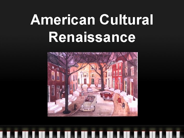American Cultural Renaissance American Cultural Renaissance