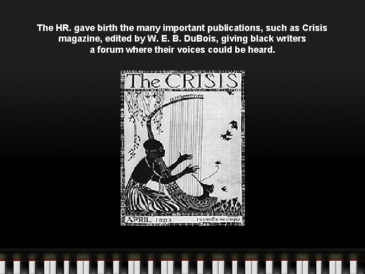 The HR. gave birth the many important publications, such as Crisis magazine, edited by The HR. gave birth the many important publications, such as Crisis magazine, edited by