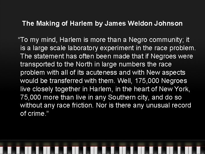 The Making of Harlem by James Weldon Johnson “To my mind, Harlem is more The Making of Harlem by James Weldon Johnson “To my mind, Harlem is more