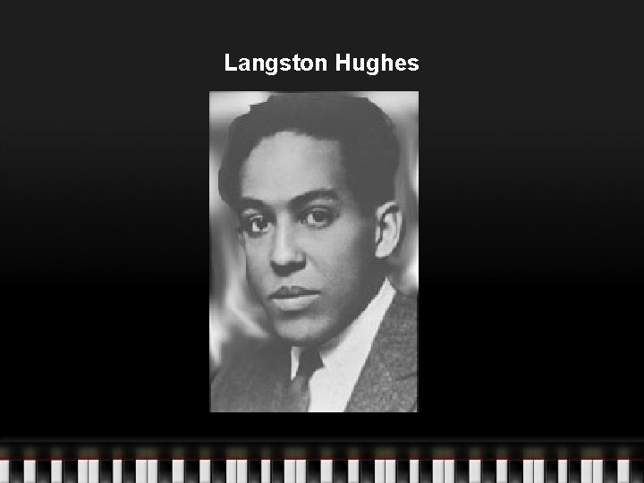 Langston Hughes Langston Hughes