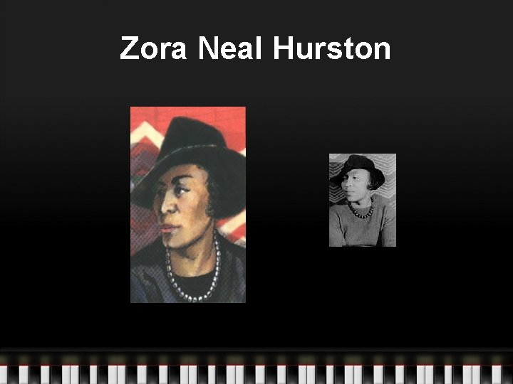 Zora Neal Hurston Zora Neal Hurston