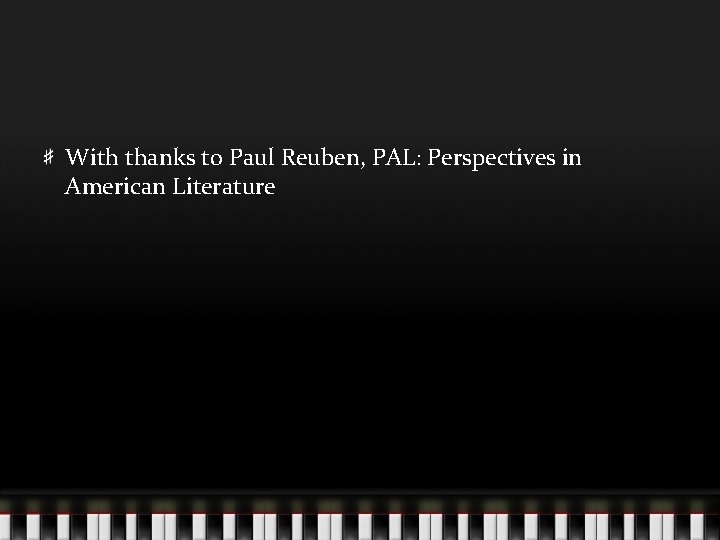 With thanks to Paul Reuben, PAL: Perspectives in American Literature With thanks to Paul Reuben, PAL: Perspectives in American Literature