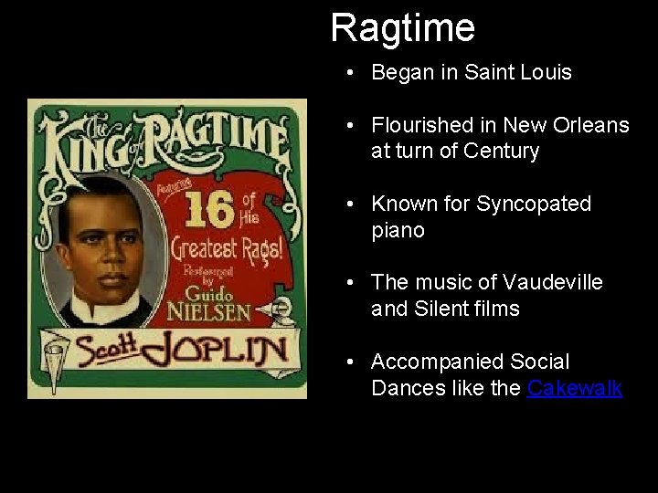 Ragtime • Began in Saint Louis • Flourished in New Orleans at turn of Ragtime • Began in Saint Louis • Flourished in New Orleans at turn of