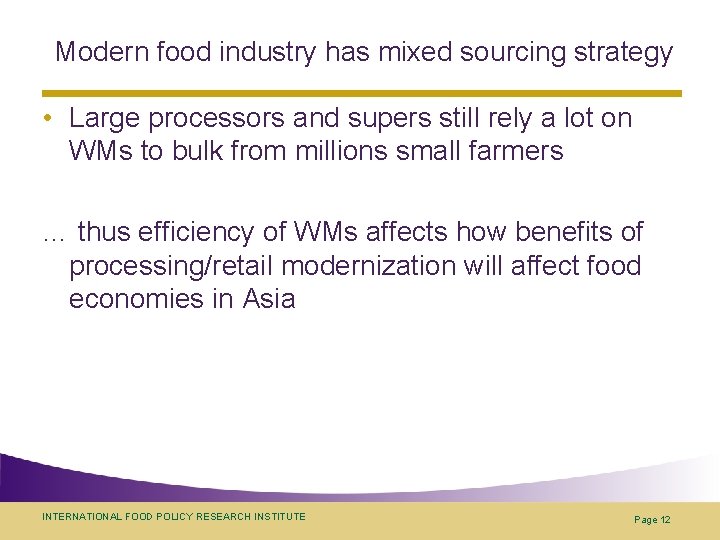 Modern food industry has mixed sourcing strategy • Large processors and supers still rely