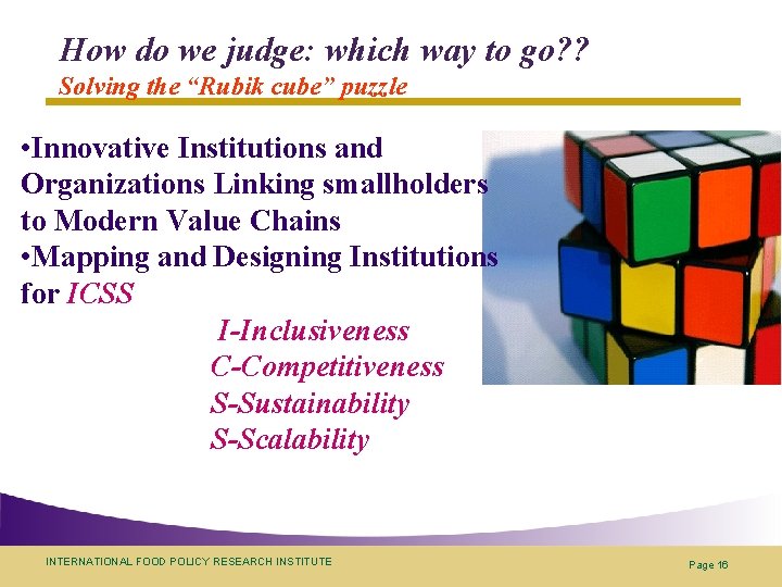 How do we judge: which way to go? ? Solving the “Rubik cube” puzzle