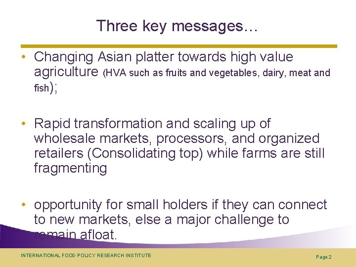 Three key messages… • Changing Asian platter towards high value agriculture (HVA such as