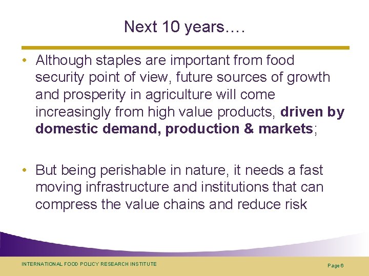Next 10 years…. • Although staples are important from food security point of view,