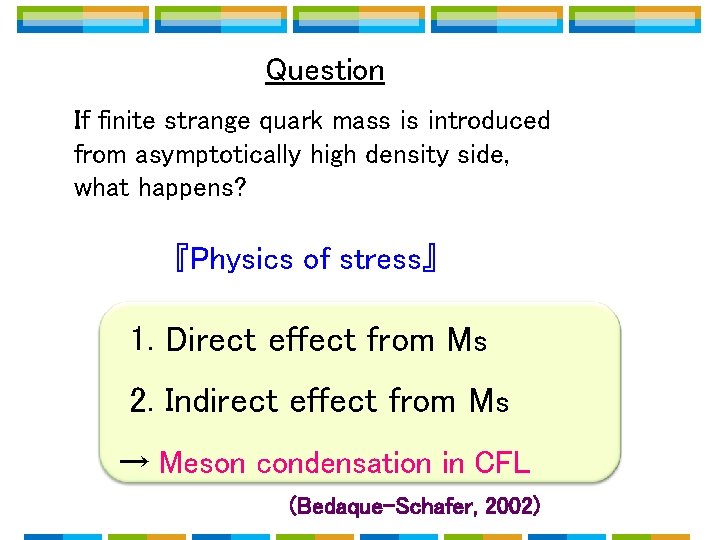 Question If finite strange quark mass is introduced from asymptotically high density side, what Question If finite strange quark mass is introduced from asymptotically high density side, what
