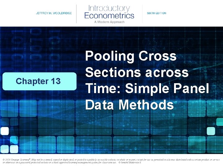 Chapter 13 Pooling Cross Sections across Time: Simple Panel Data Methods © 2016 Cengage