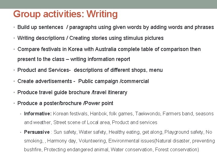 Group activities: Writing • Build up sentences / paragraphs using given words by adding