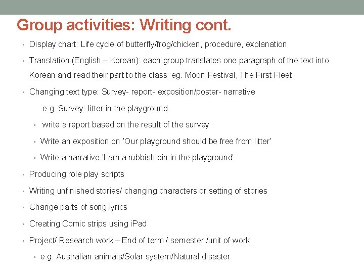 Group activities: Writing cont. • Display chart: Life cycle of butterfly/frog/chicken, procedure, explanation •