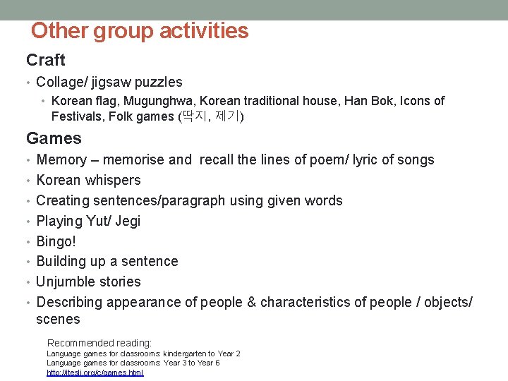 Other group activities Craft • Collage/ jigsaw puzzles • Korean flag, Mugunghwa, Korean traditional