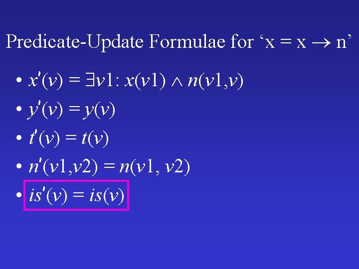 Predicate-Update Formulae for ‘x = x n’ • • • x’(v) = v 1: