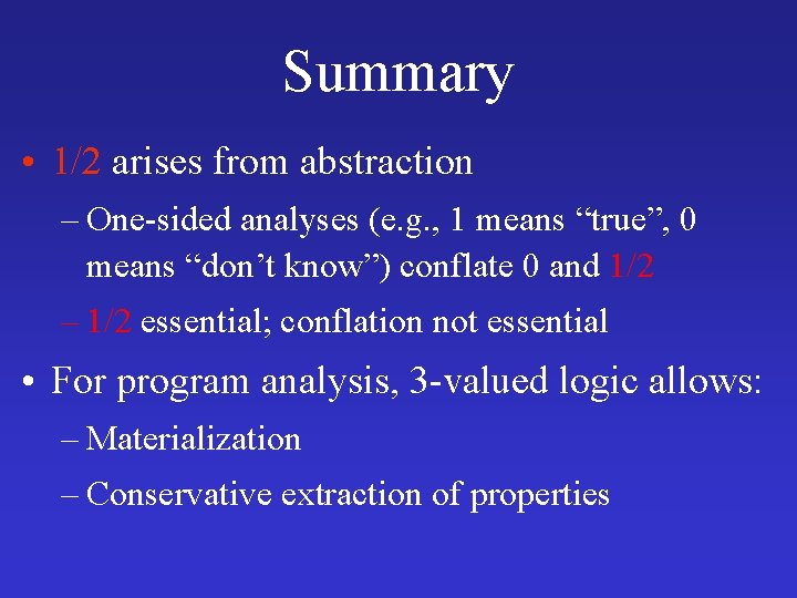 Summary • 1/2 arises from abstraction – One-sided analyses (e. g. , 1 means