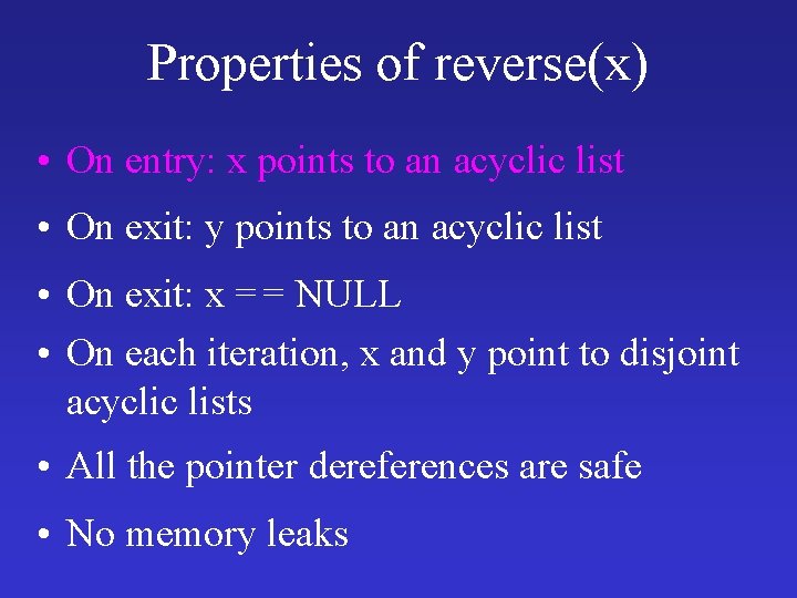 Properties of reverse(x) • On entry: x points to an acyclic list • On