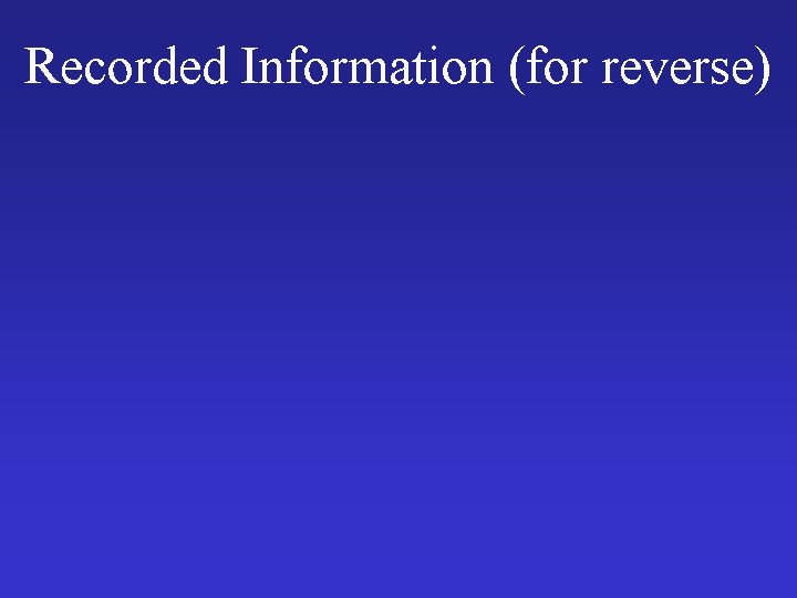 Recorded Information (for reverse) 