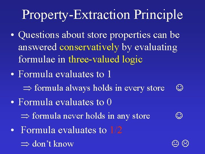 Property-Extraction Principle • Questions about store properties can be answered conservatively by evaluating formulae