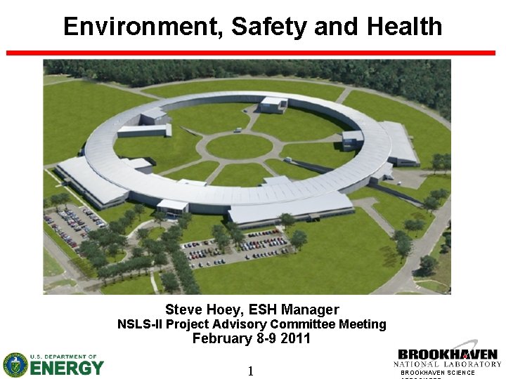 Environment, Safety and Health Steve Hoey, ESH Manager NSLS-II Project Advisory Committee Meeting February