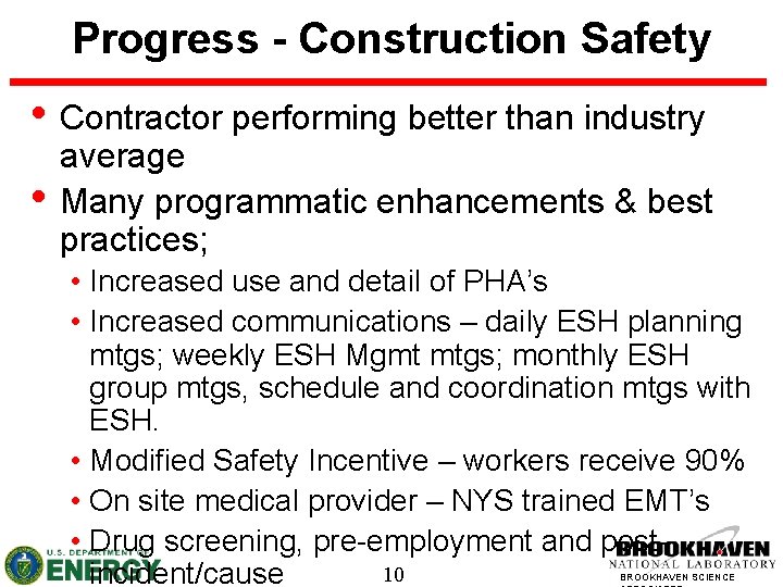 Progress - Construction Safety • Contractor performing better than industry • average Many programmatic