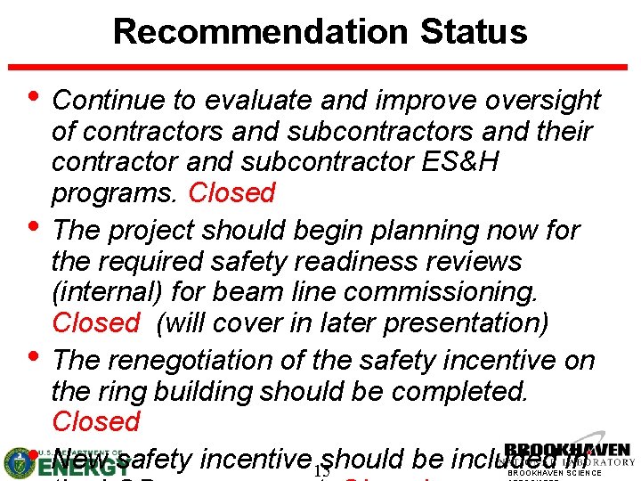 Recommendation Status • Continue to evaluate and improve oversight • • • of contractors