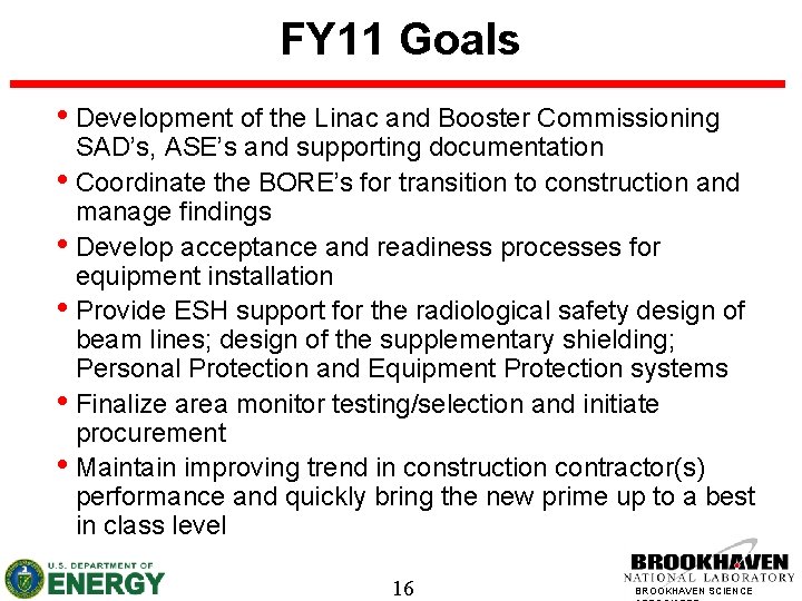FY 11 Goals • Development of the Linac and Booster Commissioning SAD’s, ASE’s and