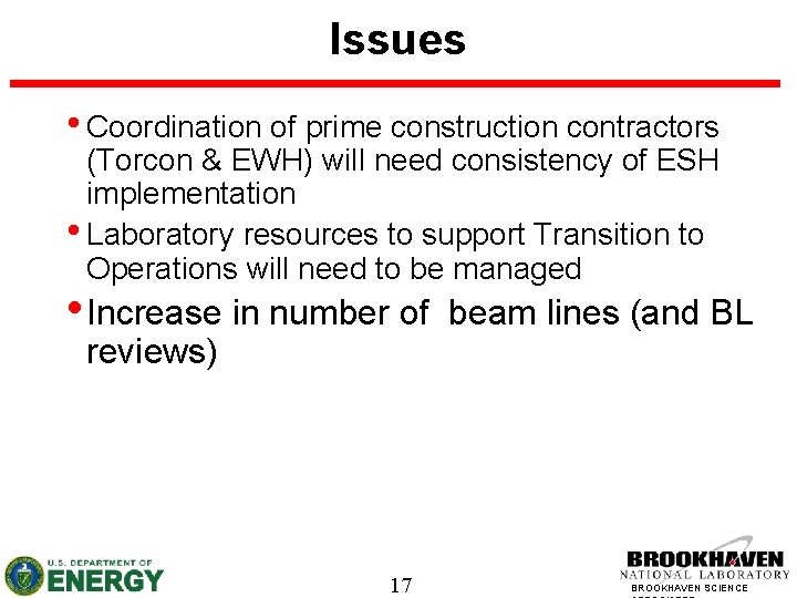 Issues • Coordination of prime construction contractors (Torcon & EWH) will need consistency of