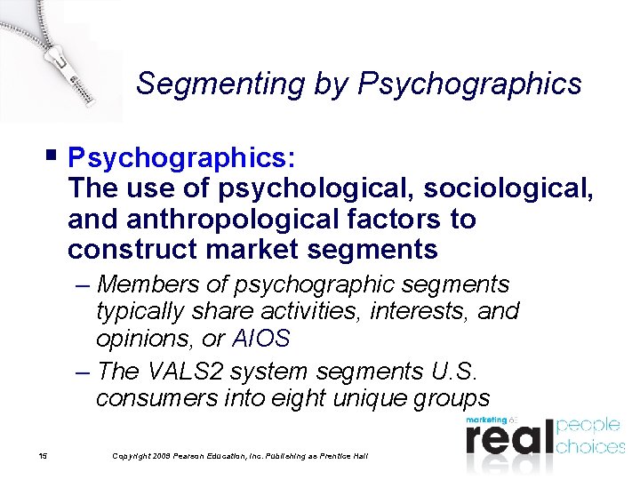 Segmenting by Psychographics § Psychographics: The use of psychological, sociological, and anthropological factors to Segmenting by Psychographics § Psychographics: The use of psychological, sociological, and anthropological factors to
