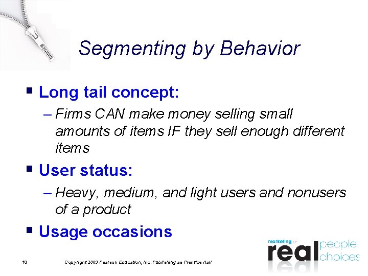 Segmenting by Behavior § Long tail concept: – Firms CAN make money selling small Segmenting by Behavior § Long tail concept: – Firms CAN make money selling small