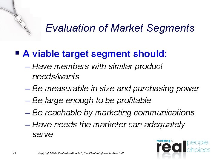 Evaluation of Market Segments § A viable target segment should: – Have members with Evaluation of Market Segments § A viable target segment should: – Have members with