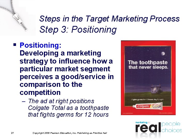 Steps in the Target Marketing Process Step 3: Positioning § Positioning: Developing a marketing Steps in the Target Marketing Process Step 3: Positioning § Positioning: Developing a marketing