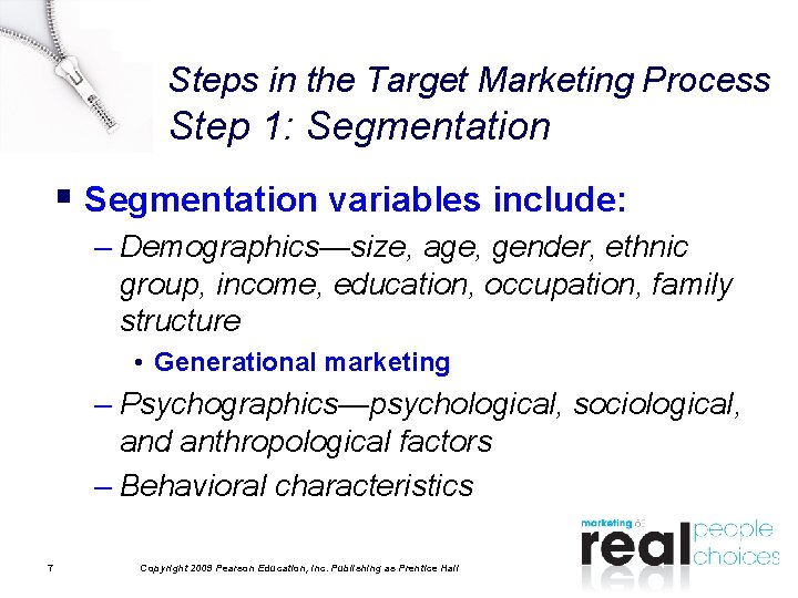 Steps in the Target Marketing Process Step 1: Segmentation § Segmentation variables include: – Steps in the Target Marketing Process Step 1: Segmentation § Segmentation variables include: –