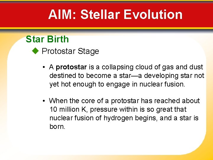 AIM: Stellar Evolution Star Birth Protostar Stage • A protostar is a collapsing cloud