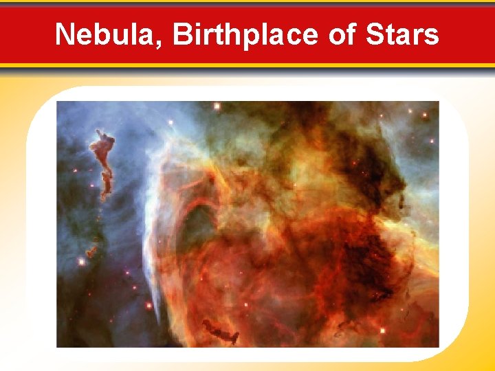 Nebula, Birthplace of Stars 