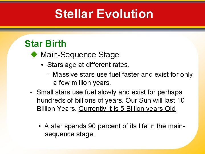 Stellar Evolution Star Birth Main-Sequence Stage • Stars age at different rates. - Massive