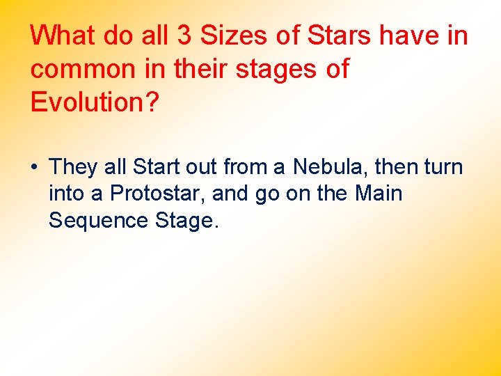 What do all 3 Sizes of Stars have in common in their stages of